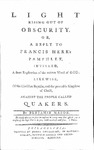 Light Rising out of Obscurity : or, A Reply to Francis Herr's Pamphlet Intitled, A Short Explication of the Written Word of God; Likewise, of the Christian Baptism, and the Peaceable Kingdom of Christ, against the People Called Quakers